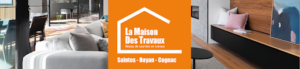 La Maison Des Travaux Saintes – Rénovation & Extension Maison à Saintes